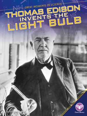 cover image of Thomas Edison Invents the Light Bulb